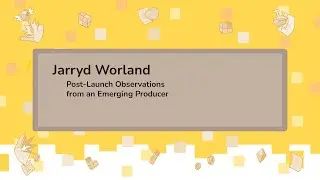 Post-Launch Observations from an Emerging Producer - Jarryd Worland