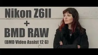 Nikon Z6II + Blackmagic RAW via Video Assist 12 G
