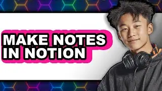 How to Make Notes in Notion 2025 (Only Way)