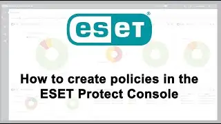 How to create policies in the ESET Protect Console!