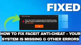 ✅ How to Fix Faceit Anti-Cheat – Your System is Missing & Other Errors in 2025