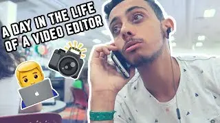 A DAY IN THE LIFE OF A VIDEO EDITOR