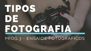 Tipos de Fotografia - Ensaios Fotográficos -Prog.3 (Photo Essays)