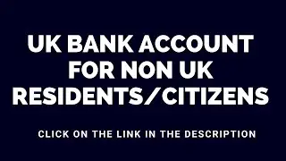 How To Open A UK Bank Account for Non-residence