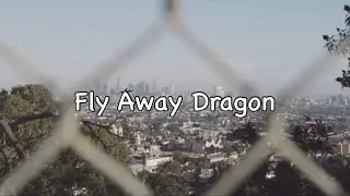 Fly Away Dragon [Lyric Audio]