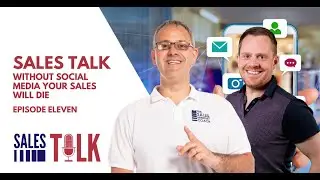 The Sales Talk Episode 11 | Without Social Media Your Sales Will Die