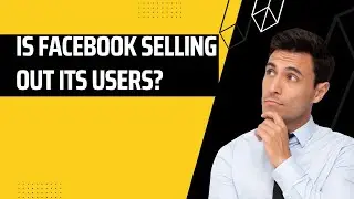 Is FACEBOOK SELLING OUT it's USERS??
