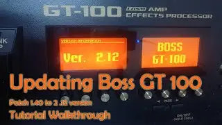 Updating Boss GT 100 - Patch 1.40 to 2 .12 version on Windows 11 Tutorial Walkthrough