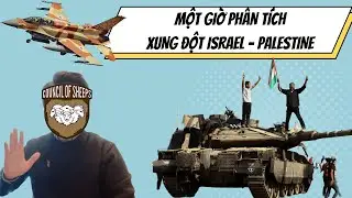 GIẢI THÍCH XUNG ĐỘT ISRAEL - PALESTINE: LỊCH SỬ, DIỄN NGÔN, VÀ CÔNG PHÁP QUỐC TẾ | Hội Đồng Cừu