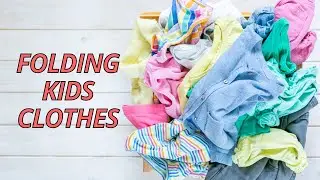 Fold kids clothes like a Professional Organizer