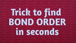 Trick to Find BOND ORDER in seconds..