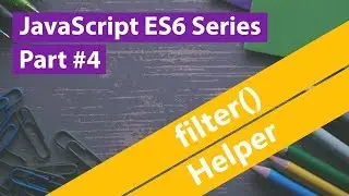 JavaScript ES6 Series #4 - filter Helper