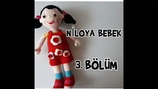 AMİGURUMİ  NİLOYA BEBEK 3. BÖLÜM KOL YAPIMI.