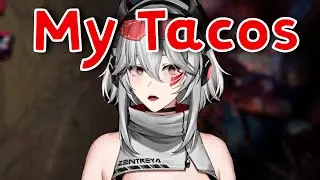 Zentreya dropped her Tacos by doing this..