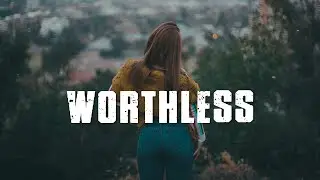 Worthless (Official Lyrics Video)