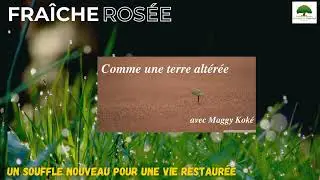 Fraîche rosée - ODS - Comme une terre altérée
