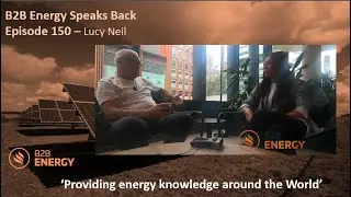 B2B Energy Speaks Back - Episode No.150 - Lucy Neil