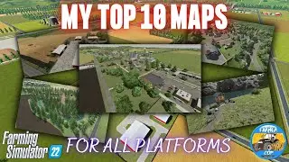 MY TOP 10 MAPS - Farming Simulator 22