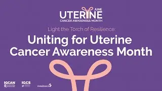 Uniting for Uterine Cancer Awareness Month