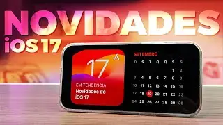 iOS 17 chegou!! CONHEÇA as PRINCIPAIS NOVIDADES do SISTEMA da APPLE!!