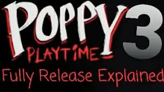Poppy Playtime Chapter 3 FULLY RELEASE Explained