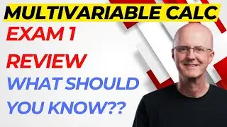Multivariable Calculus, 20 Minute Review of Topics on Exam 1