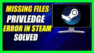 How to Fix Steam Error Missing File Privileges (2024) | Quick & EASY | *Solved*