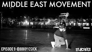 Middle East Movement - Episode 9 @BBoyCSick