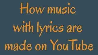 How music with lyrics are made on YouTube (Time Lapse)