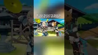 Kirara：Gorou! I'm here to pick up your package! | Genshin Impact