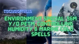 Technophilia | Environment Special: 56M Y/O PETM, Controlling Humidity & Marine Cold Spells