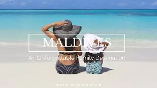 Maldives - An Unforgettable Family Destination