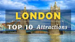 Top 10 Amazing Things to do in London | London Tourist Attractions
