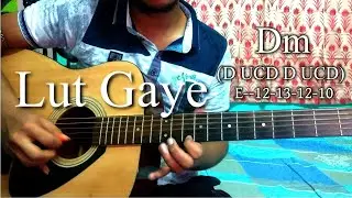 Lut Gaye | Jubin Nautiyal | Guitar Intor Lead, Chords Lesson+Cover, Strumming Pattern, Progressions.