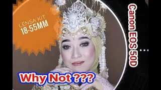 Lensa Kit 18 55mm untuk Wedding l emangnya kenapa