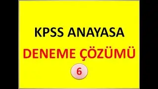 2021 KPSS ANAYASA DENEME ÇÖZÜMÜ 6