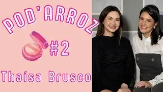 Thaísa Brusco - PodArroz #2