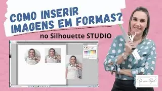 Como inserir foto dentro de formas no SILHOUETTE  STUDIO?