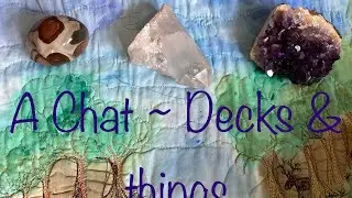 A Chat ~ Decks & things