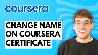 How to Change Name on Coursera Certificate [2025 Guide]