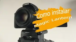 Como instalar Magic Lantern en camaras Canon