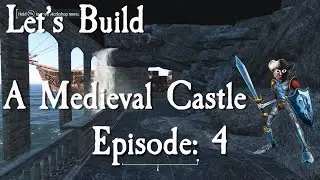 Let's Build A Medieval Castle: Episode 4