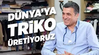 Dünya'ya Triko Üretiyoruz / Yunus Emre Tunaz