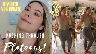 Pushing Through Plateaus ~ 8 Month VSG Update