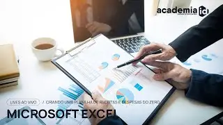 LIVE AO VIVO - MICROSOFT EXCEL - CRIANDO UMA PLANILHA DE RECEITAS E DESPESAS DO ZERO