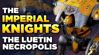 40K - KNIGHTS OF THE LUETIN NECROPOLIS | HOMEBREW Warhammer 40,000
