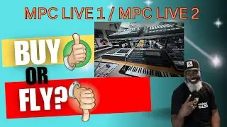 Fly or Buy:   MPC Live 1 -Vs- MPC Live 2 Comparison