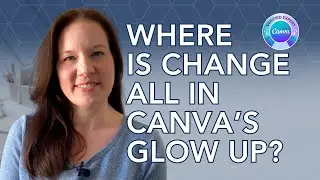 Where did “Change All” go in Canva's Glow Up?