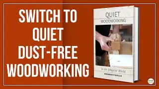 Switch to Quiet, Dust Free Woodworking (healthy hand tool woodworking)