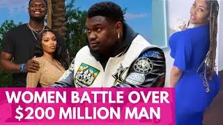 The $200 Million Reason Why These Women Are Battling Over NBA Player Zion Williamson 
